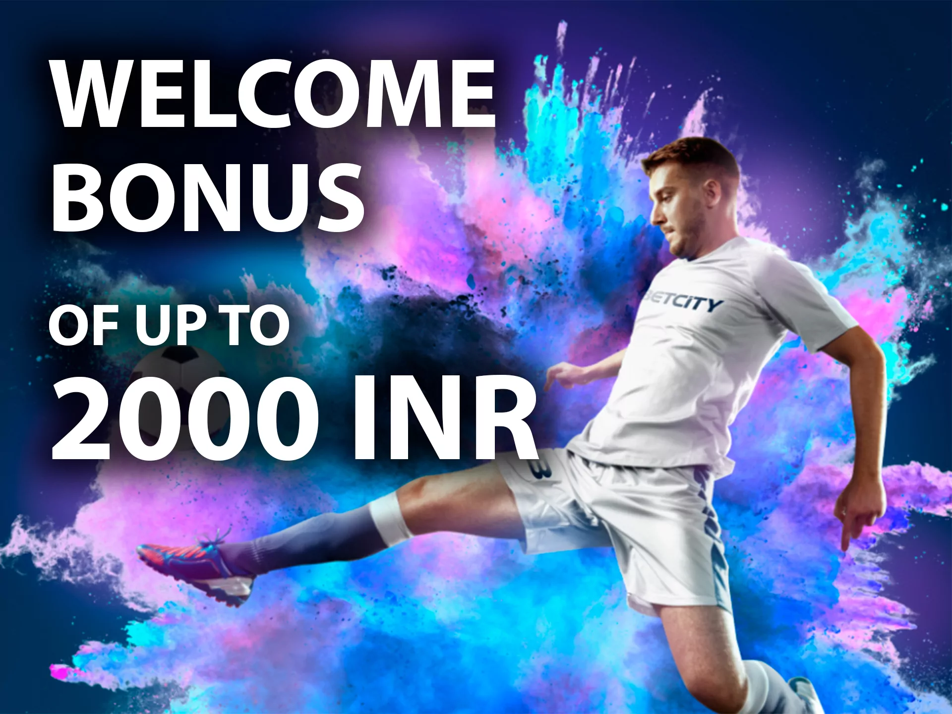 Receive the bonus of up to 2000 INR and use it on football betting.